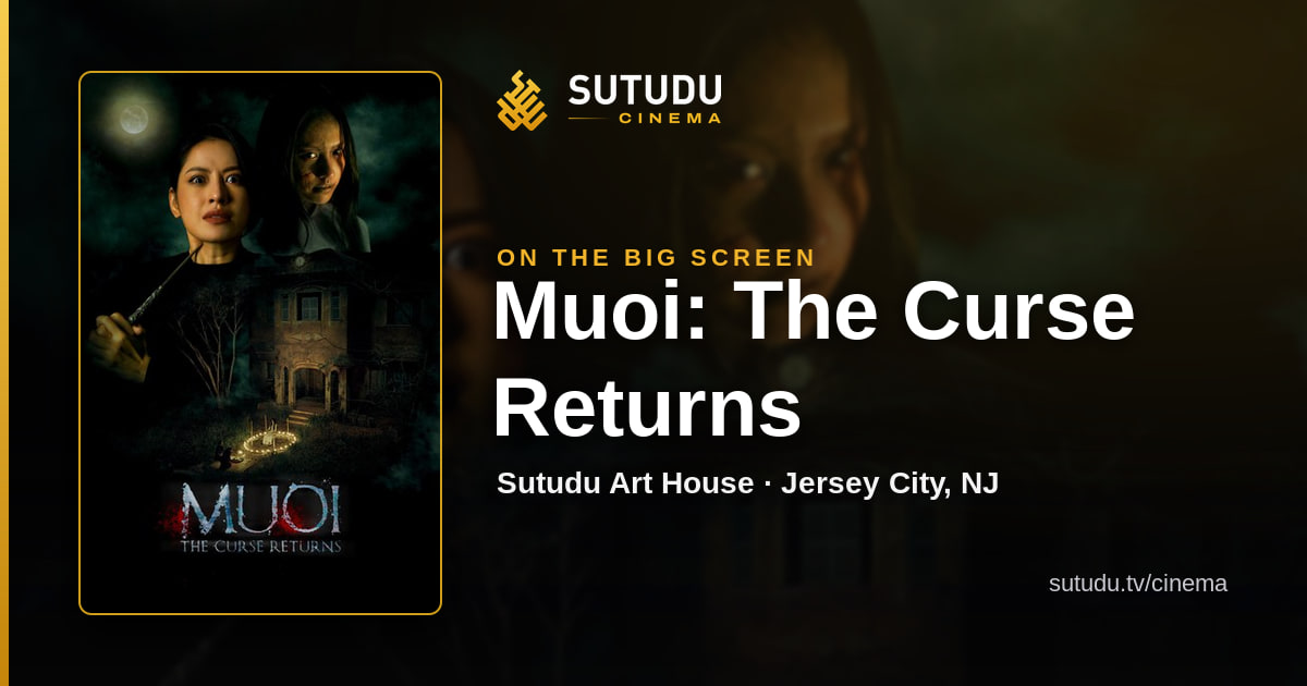 Muoi: The Curse Returns — showtimes and tickets at Sutudu Cinema