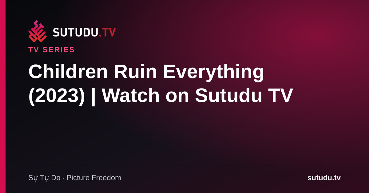 Children Ruin Everything poster